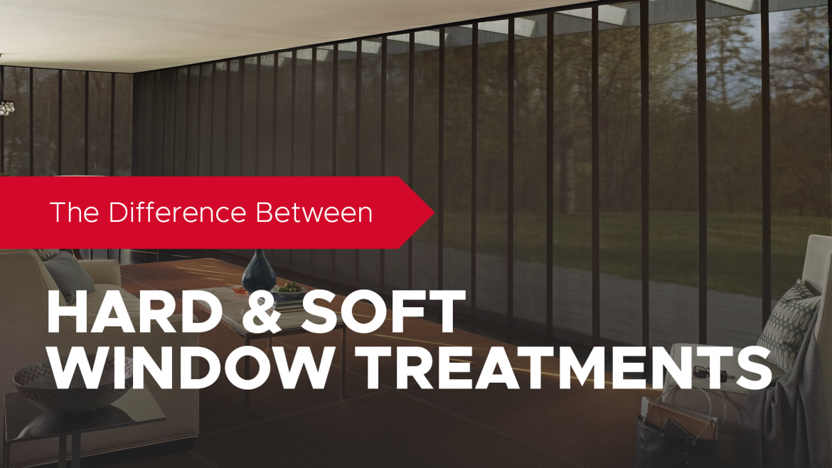 The Difference Between Hard and Soft Window Treatments